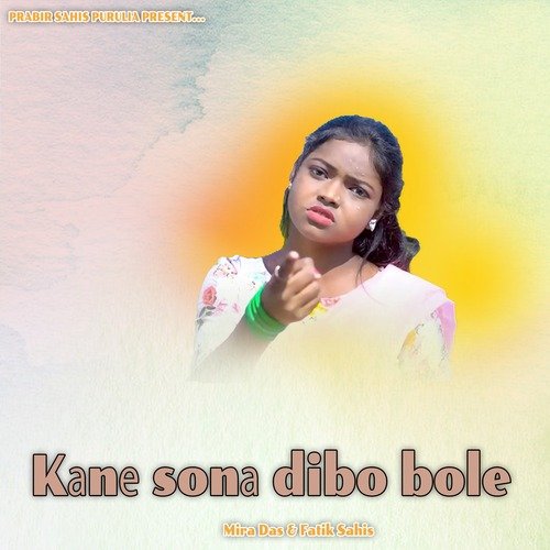 Kane Sona Dibo Bole