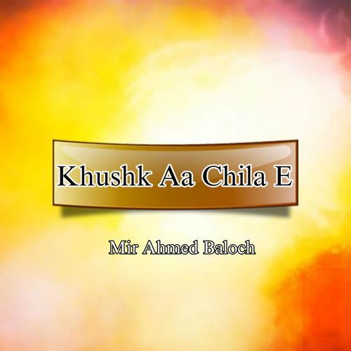 Khushk Aa Chila E