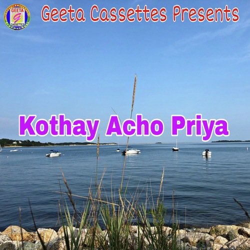 Kothay Acho Priya