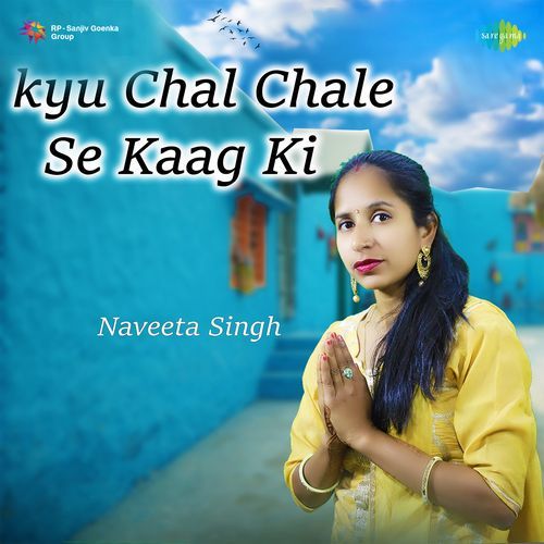 Kyu Chal Chale Se Kaag Ki