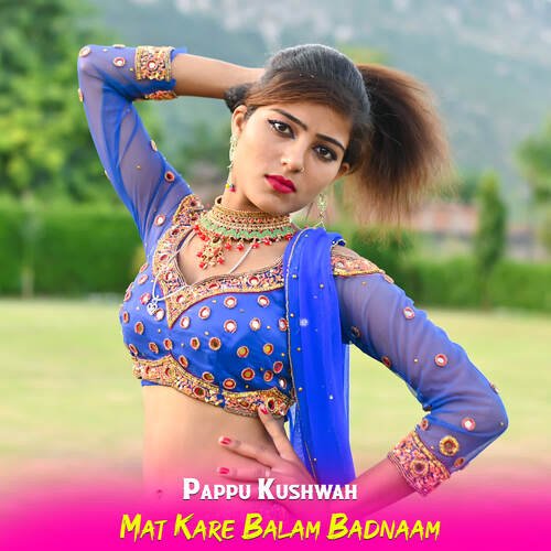 Mat Kare Balam Badnaam