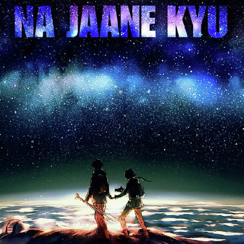 Na Jaane Kyu