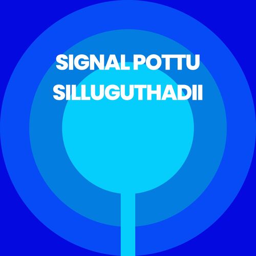 Signal Pottu Silluguthadii