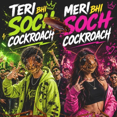 Teri bhi soch cockroach Meri bhi soch cockroach