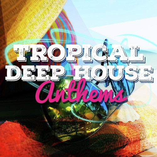 Tropical Deep House Anthems