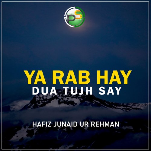 Ya Rab Hay Dua Tujh Say