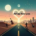 let me love you