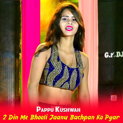 2 Din Me Bhooli Jaanu Bachpan Ko Pyar