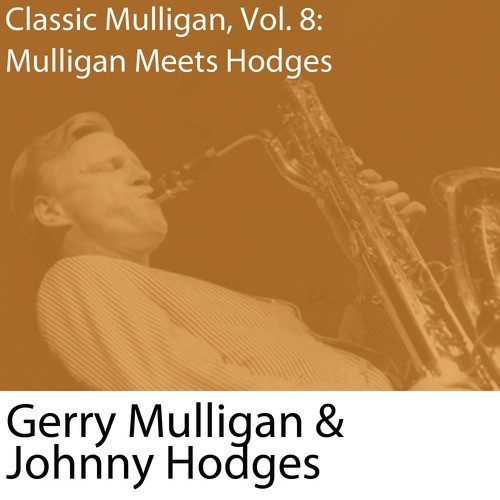 Classic Mulligan, Vol. 8: Gerry Mulligan Meets Johnny Hodges