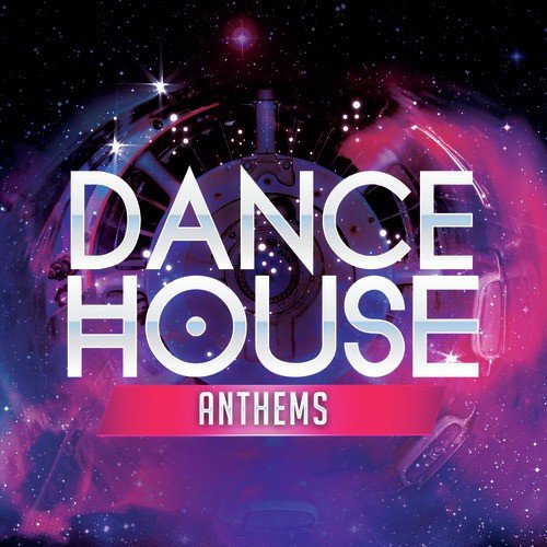 Dance: House Anthems
