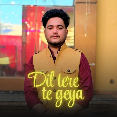 Dil Tere Te Geya