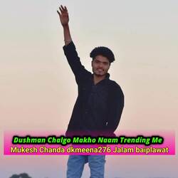 Dushman Chalgo Makho Naam Trending Me-KSlaVD1eREs