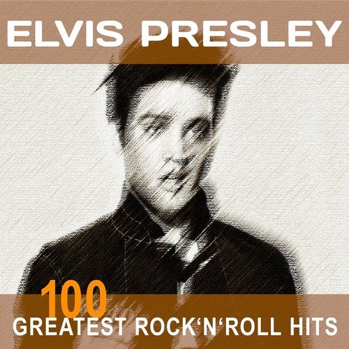 Elvis Presley: 100 Greatest Rock'n'Roll Hits (Original Recordings - Top Sound Quality!)