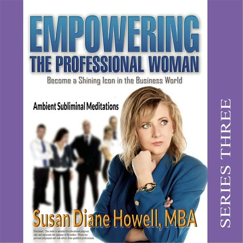Empowering the Professional Woman - Ambient Subliminal Meditations Series Three