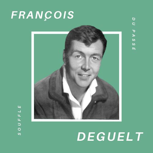 François Deguelt - Souffle du Passé