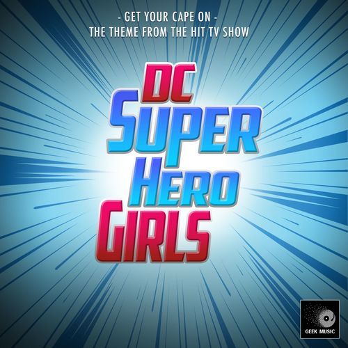 Get Your Cape On (From "DC Super Hero Girls")