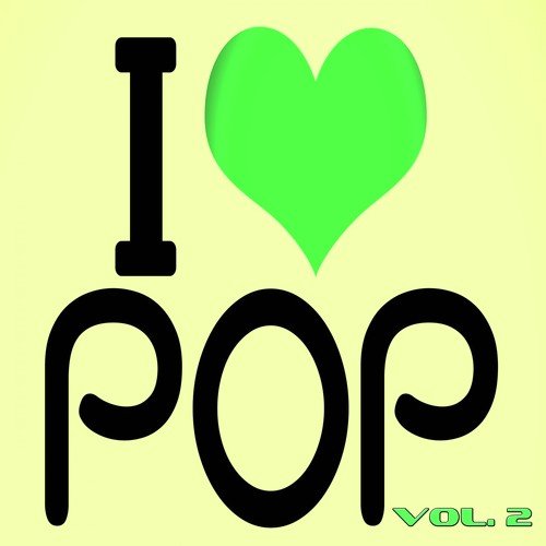 I Love Pop, Vol. 2 (70 Songs - Original Recordings)