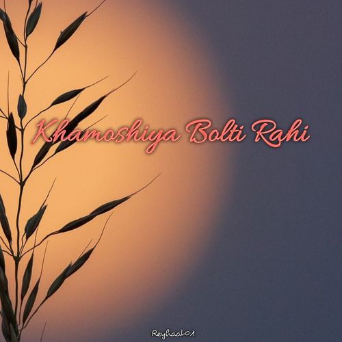 Khamoshiya Bolti Rahi