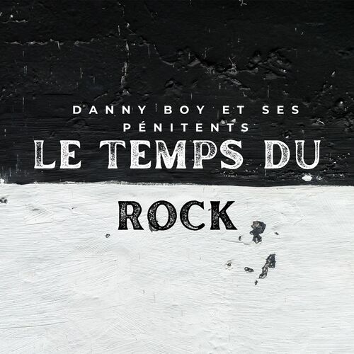 Le Temps du Rock - Danny Boy et ses Pénitents
