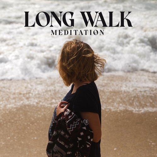 Long Walk Meditation – Soothe in Tranquil Sounds to Relief Pain and Anxiety_poster_image