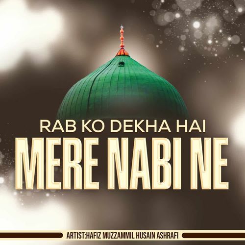 Rab Ko Dekha Hai Mere Nabi Ne