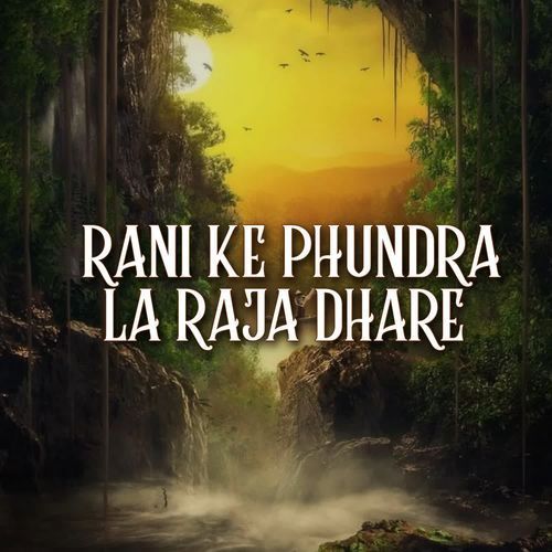 Rani Ke Phundra La Raja Dhare