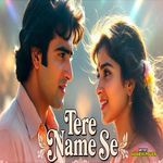Tere Name Se