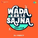 Wada Kar Le Sajna Chill Flip