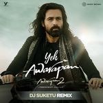 Yeh Awarapan (DJ Suketu Remix)