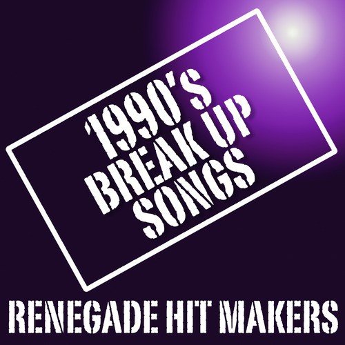 1990's Break Up Songs