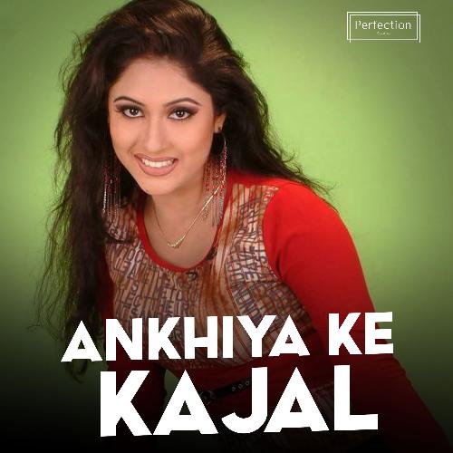 Ankhiya Ke Kajal 