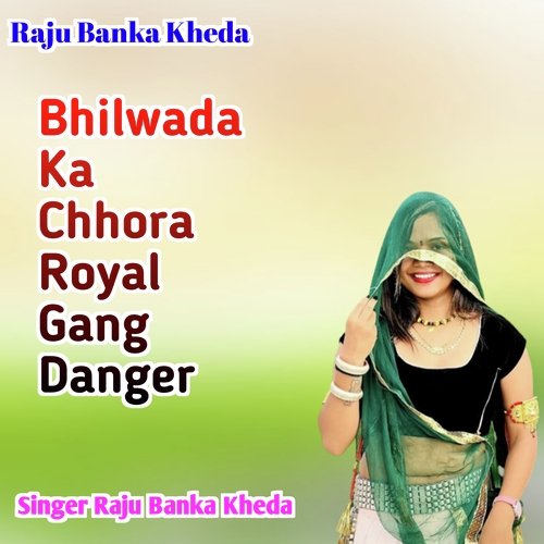 Bhilwara Ka Chhora Royal Gang Danger