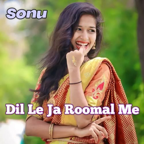 Dil Le Ja Roomal Me