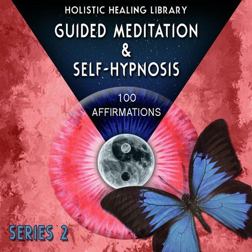 Guided Meditation and Self-Hypnosis (100 Affirmations) [Series 2]