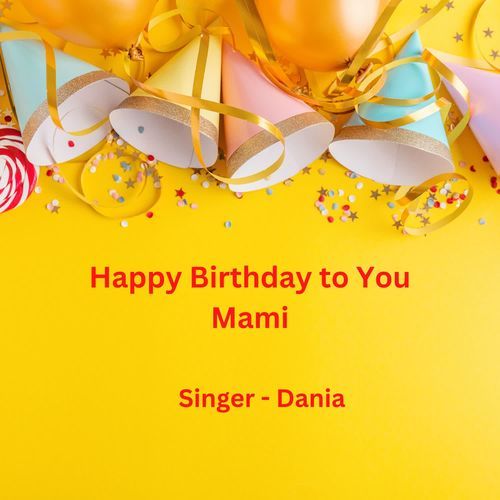 Happy Birthday To You Mami