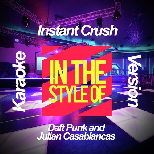 Instant Crush (In the Style of Daft Punk and Julian Casablancas) [Karaoke Version]
