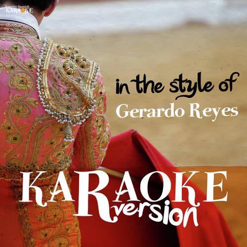 Karaoke In The Style Of Gerardo Reyes Songs Download Free Online Songs Jiosaavn Gerardo reyes (solo como referencia). saavn