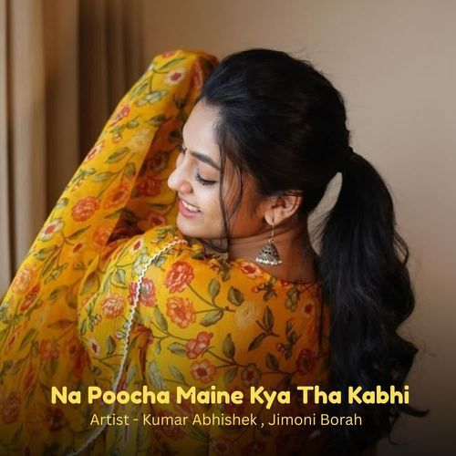 Na Poocha Maine Kya Tha Kabhi