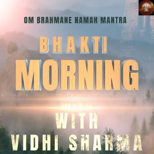 Om Brahmane Namah Mantra- Bhakti Morning