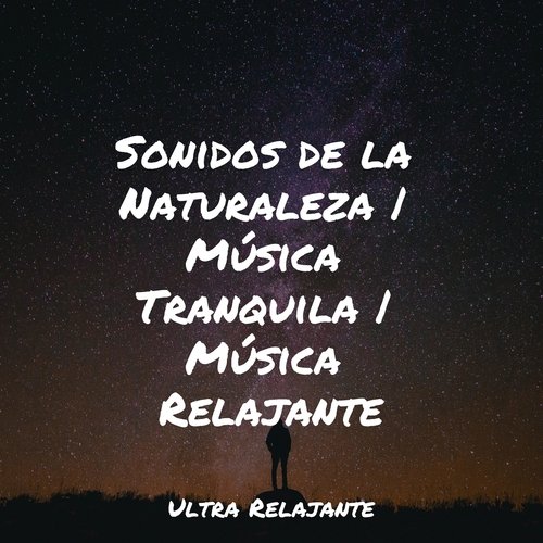 Sonidos de la Naturaleza | Música Tranquila | Música Relajante