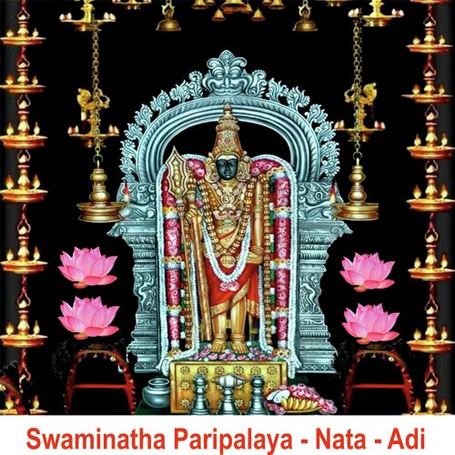 Swaminatha Paripalaya - Nata - Adi