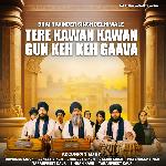 Tere Kawan Kawan Gun Keh Keh Gaava