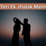 Teri Ek Jhalak Mein