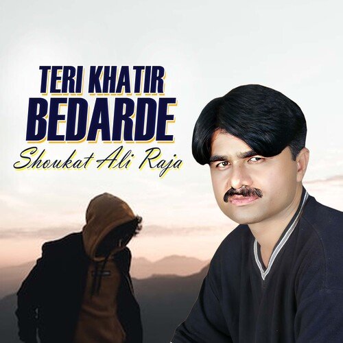 Teri Khatir Bedarde