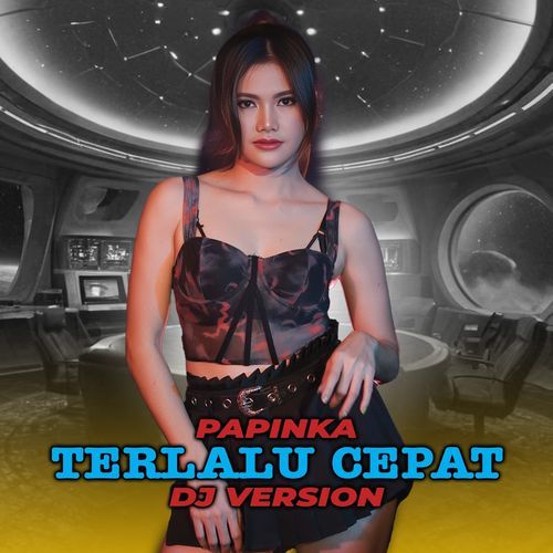 Terlalu Cepat (DJ Version)_poster_image