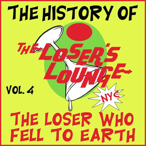 The History of the Loser's Lounge NYC, Vol. 4: The Loser Who Fell to Earth