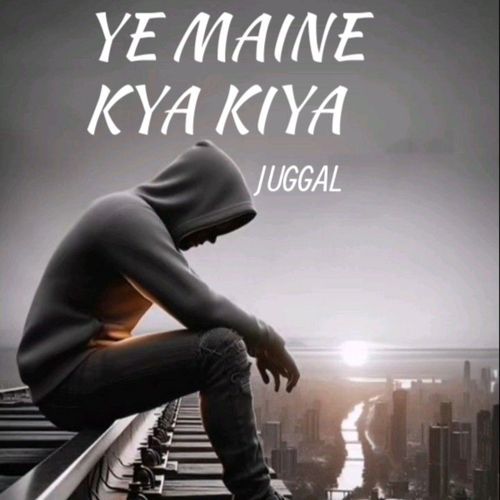 Ye Maine Kya Kiya