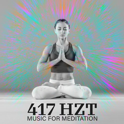 417 Hz Music for Meditation: Take Your Meditation Practice to the Next Level