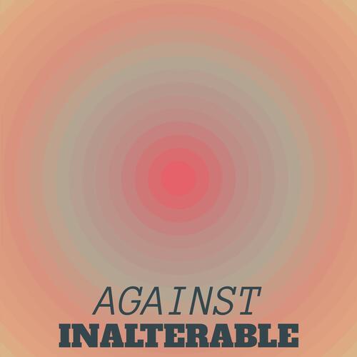 Against Inalterable
