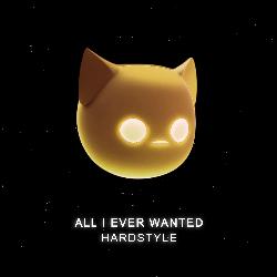 All I Ever Wanted (HARDSTYLE)-JzcRBzZ6blA